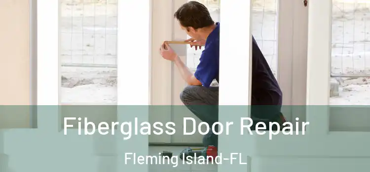 Fiberglass Door Repair Fleming Island-FL