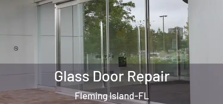 Glass Door Repair Fleming Island-FL